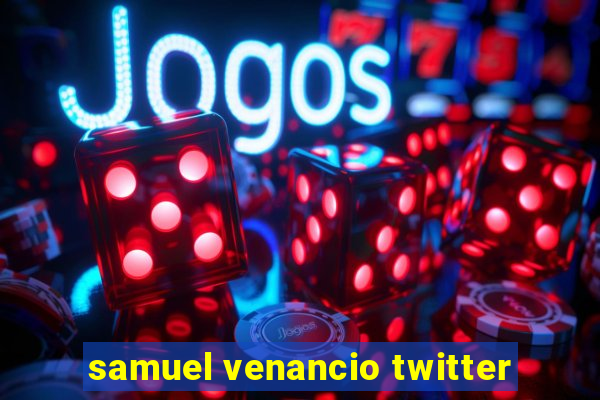 samuel venancio twitter